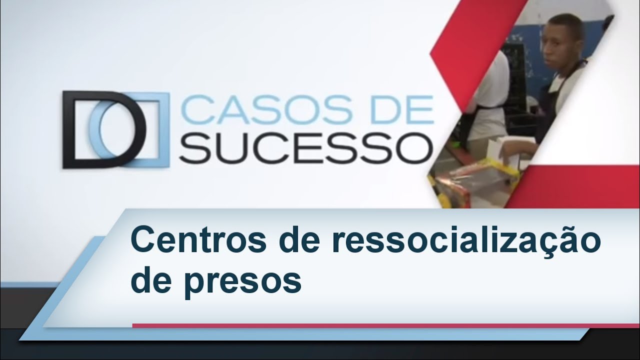 Casos de Sucesso - Centros de ressocialização de presos