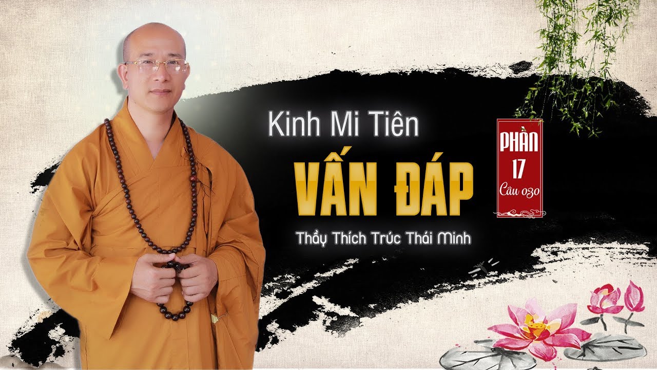 Tự Ngã Trong Thân? | Kinh Mi Tiên Vấn Đáp Câu 30 | Thầy Thích Trúc Thái Minh