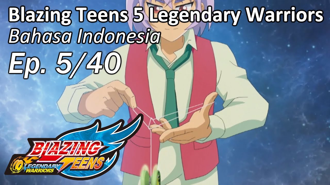 Blazing Teens 5: Legendary Warriors Bhs Indonesia Ep. 5/40