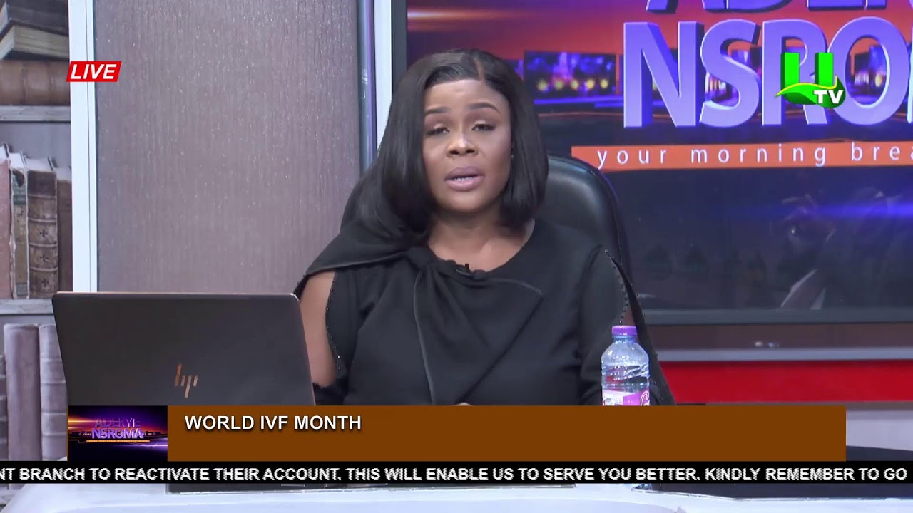 ADEKYE NSROMA: WORLD IN VITRO FERTILISATION (IVF) MONTH 24/07/23