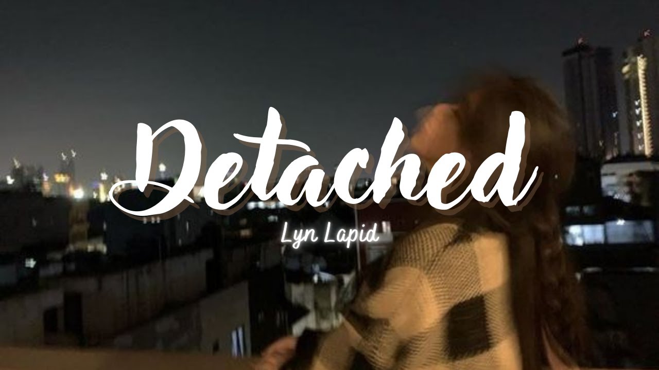 [Vietsub + Lyrics] Detached - Lyn Lapid // Vietsub by Dllee.