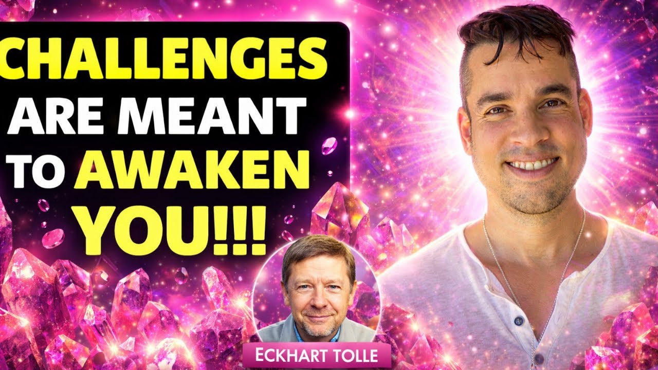 🩷 Eckhart Tolle: Life’s Challenges Are Here to Awaken You