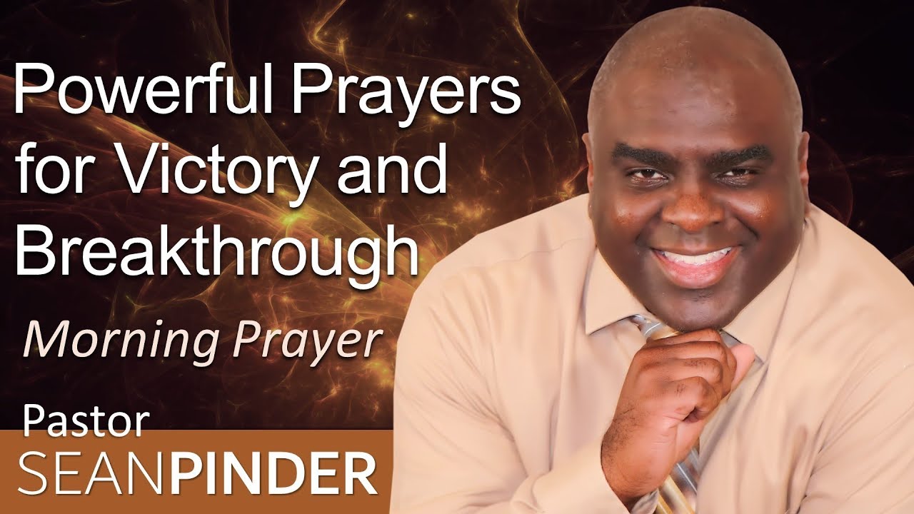 POWERFUL PRAYERS FOR VICTORY AND BREAKTHROUGH - MORNING PRAYER | PASTOR SEAN PINDER (video)