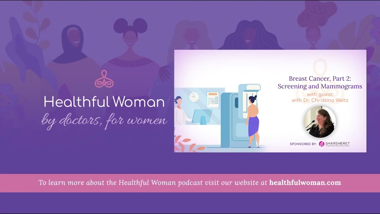 “Breast Cancer, Part 2: Screening and Mammograms” – with Dr. Christina Weltz