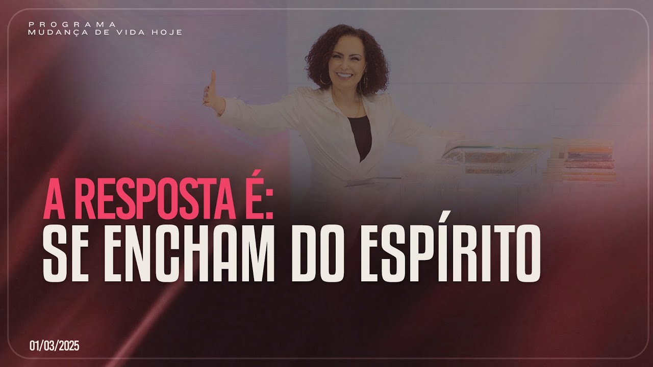 A resposta é: Se encham do Espírito | Mudança de Vida Hoje