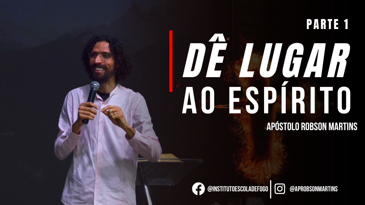 Dê lugar ao Espírito em sua vida! 1/2 - @aprobsonmartins