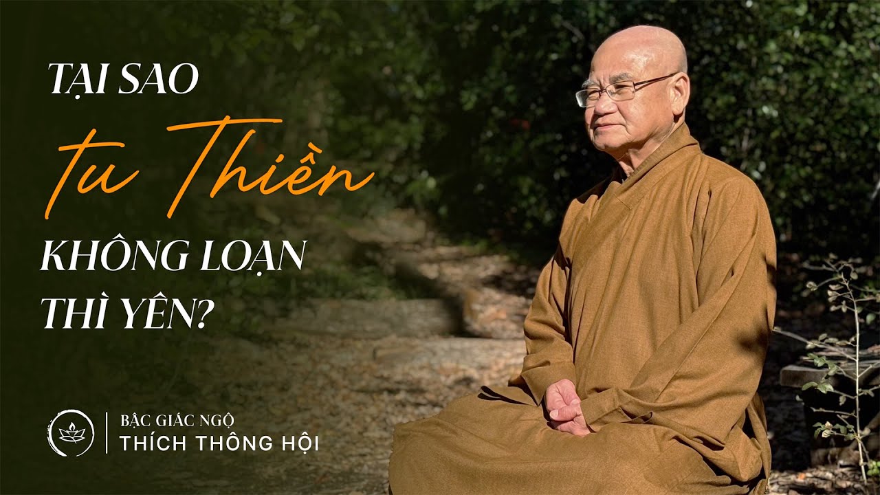 Tại sao tu Thiền không loạn thì yên? | Thiền sư Thích Thông Hội