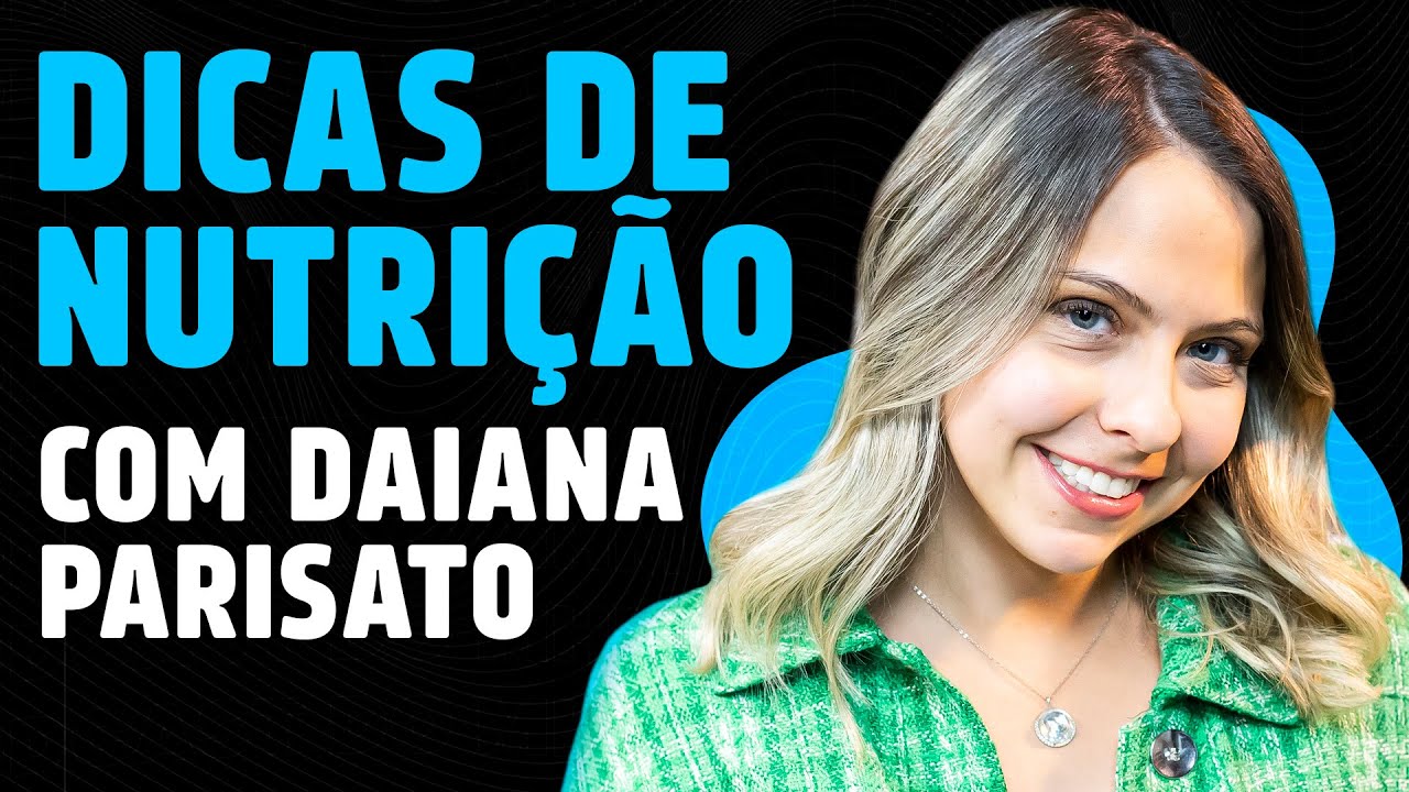 DICAS de NUTRI&Ccedil;&Atilde;O (com Daiana Parisato) | PODCAST do MHM
