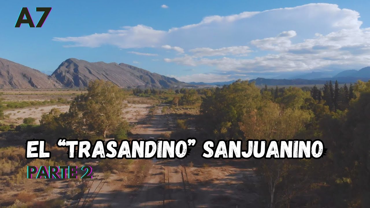 Ramal A7 de Coll a Jachal en SAN JUAN - Segunda Parte | S03E13 #trenesargentinos #sanjuan #belgrano