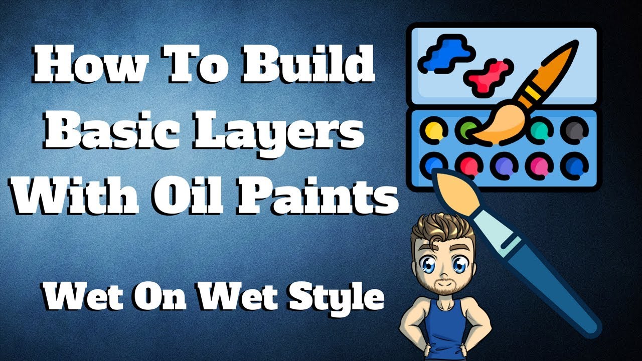 Beginner Basics / Building Layers With Oil Paint