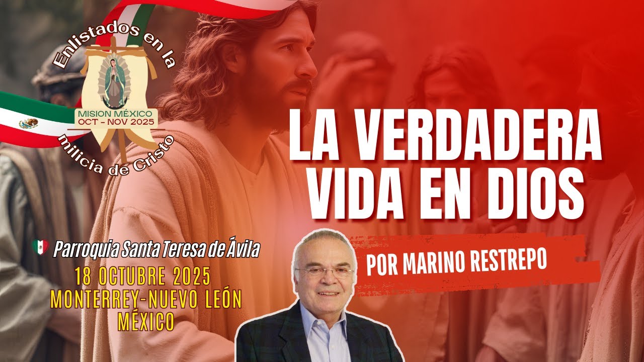 La verdadera vida en Dios por Marino Restrepo. Monterrey, Mexico 18.10.2025