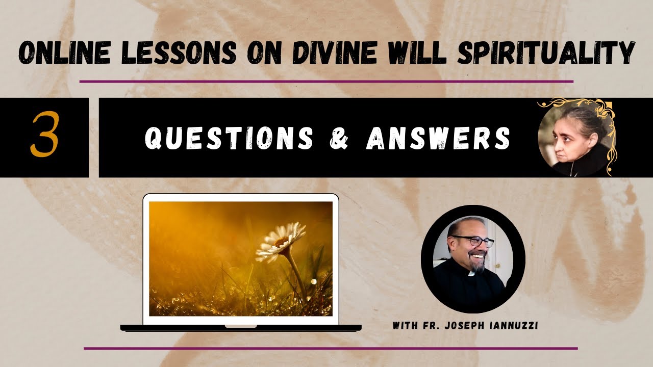 Ep 3 Online Lessons Divine Will Spirituality with Fr: Iannuzzi: Q & A