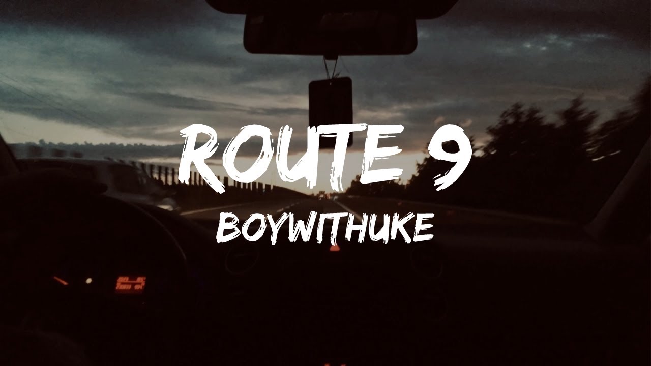 BoyWithUke - Route 9 (Lyrics)
