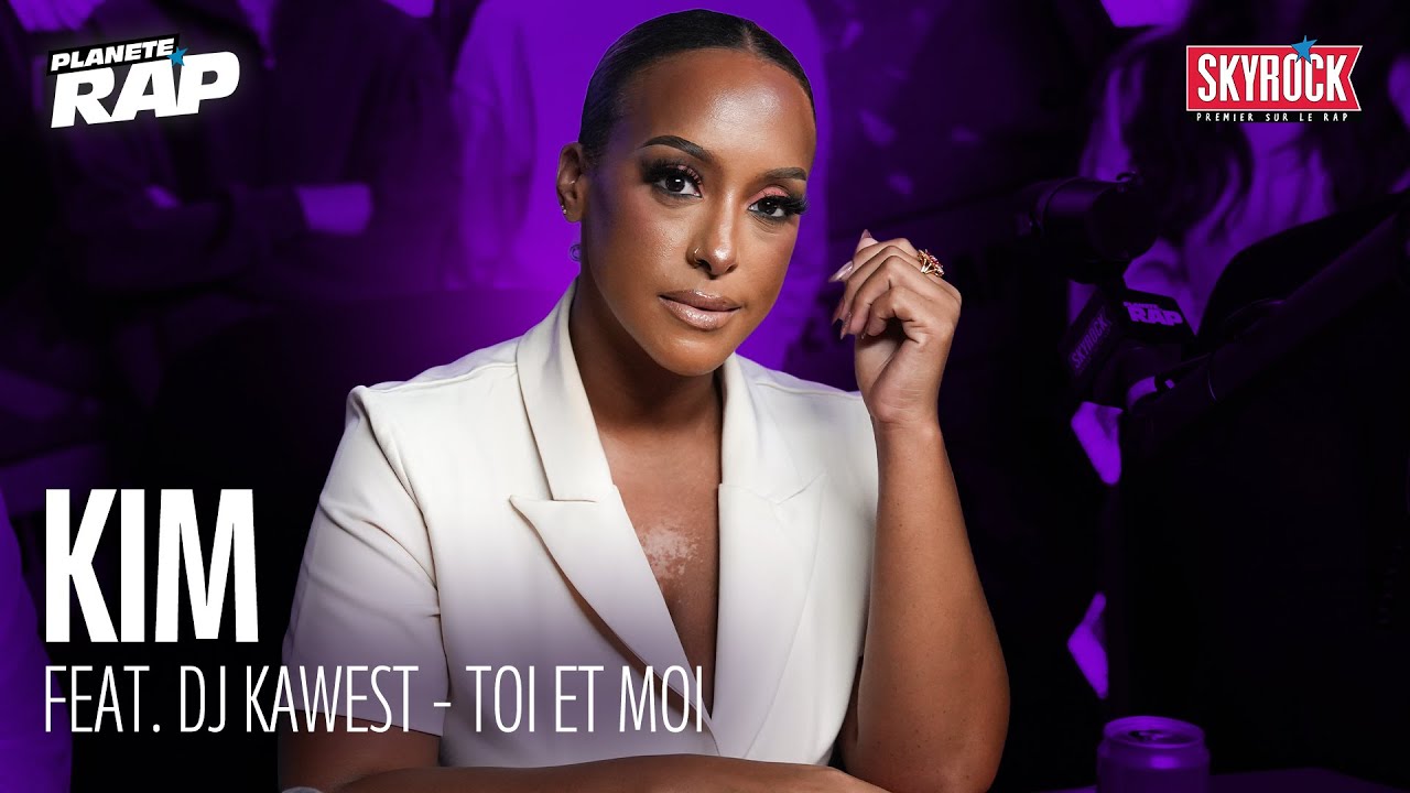 DJ Kawest Feat. Kim - Toi et moi #PlanèteRap