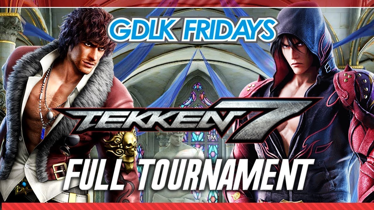 Tekken 7『 Complete Tournament 』@GDLK Fridays  [1080p/60fps]