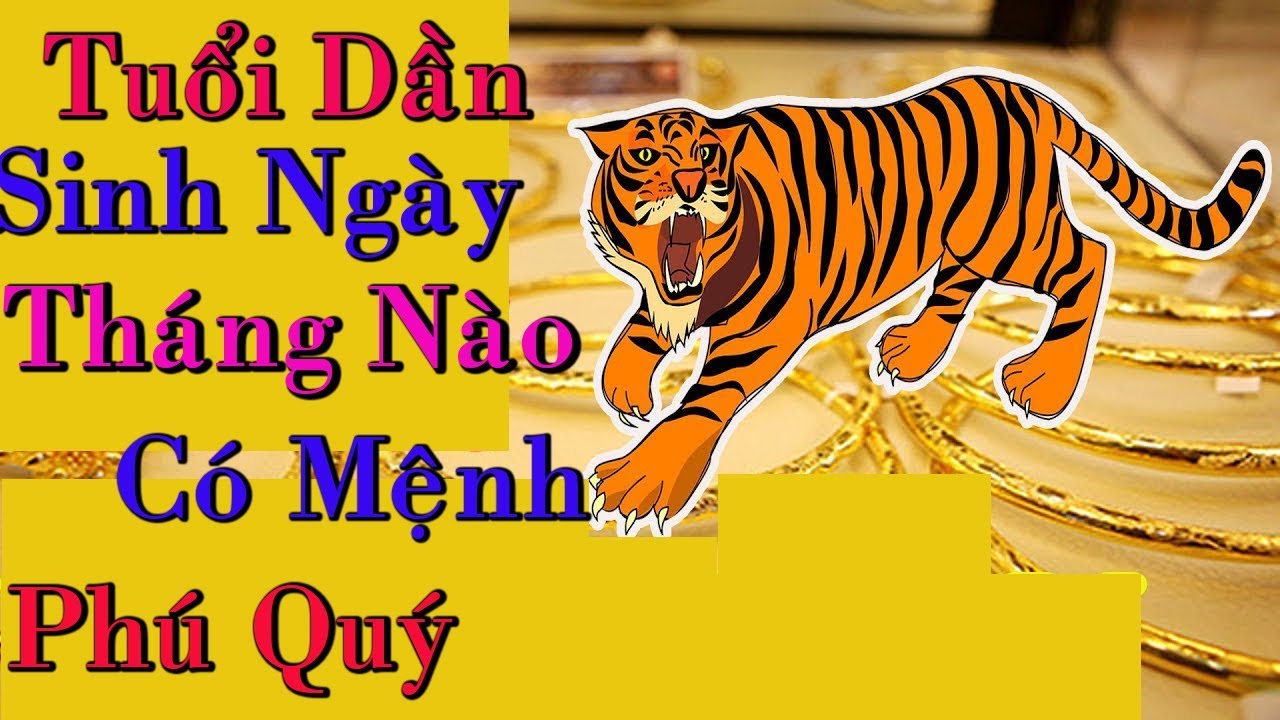 Người Tuổi Dần Sinh Vào Ngày Giờ  Tháng Nào Thì Có Vận Số Tốt