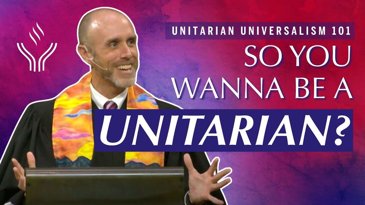 Unitarian Universalism 101 - So You Wanna Be a Unitarian? | Rev. T. J. FitzGerald | 08.17.2025