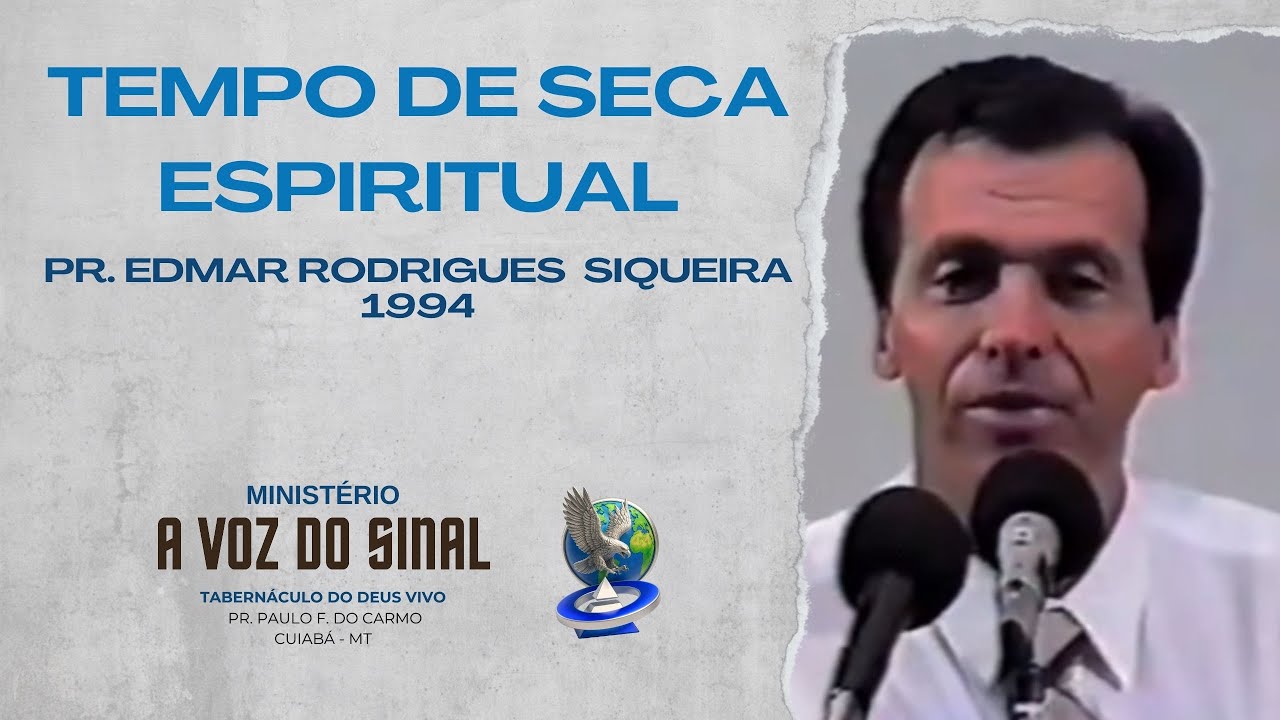 TEMPO DE SECA ESPIRITUAL | Pr. Edmar Rodrigues Siqueira | 1994 |    Ituiutaba | MG