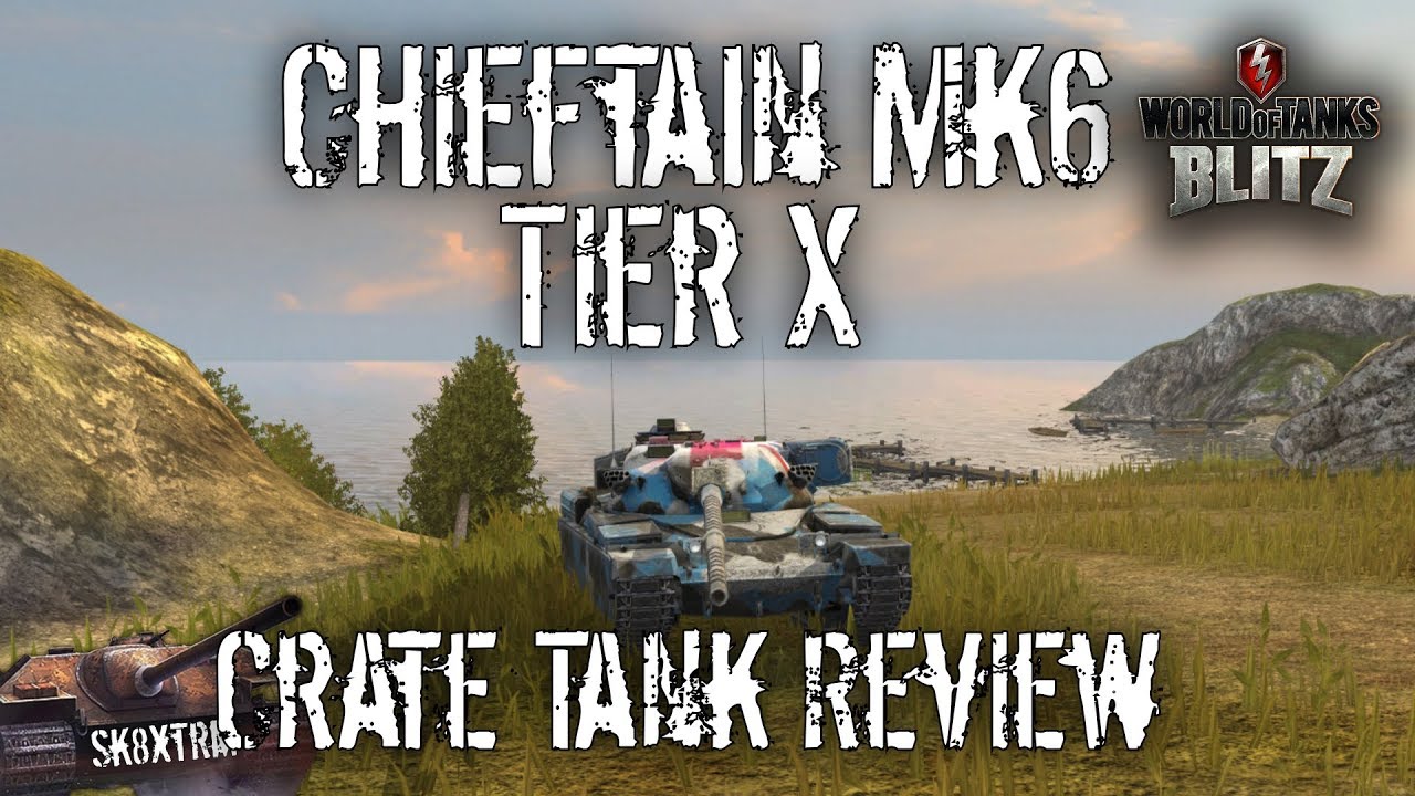 Chieftain Mk6 - Tier X Crate Tank Review