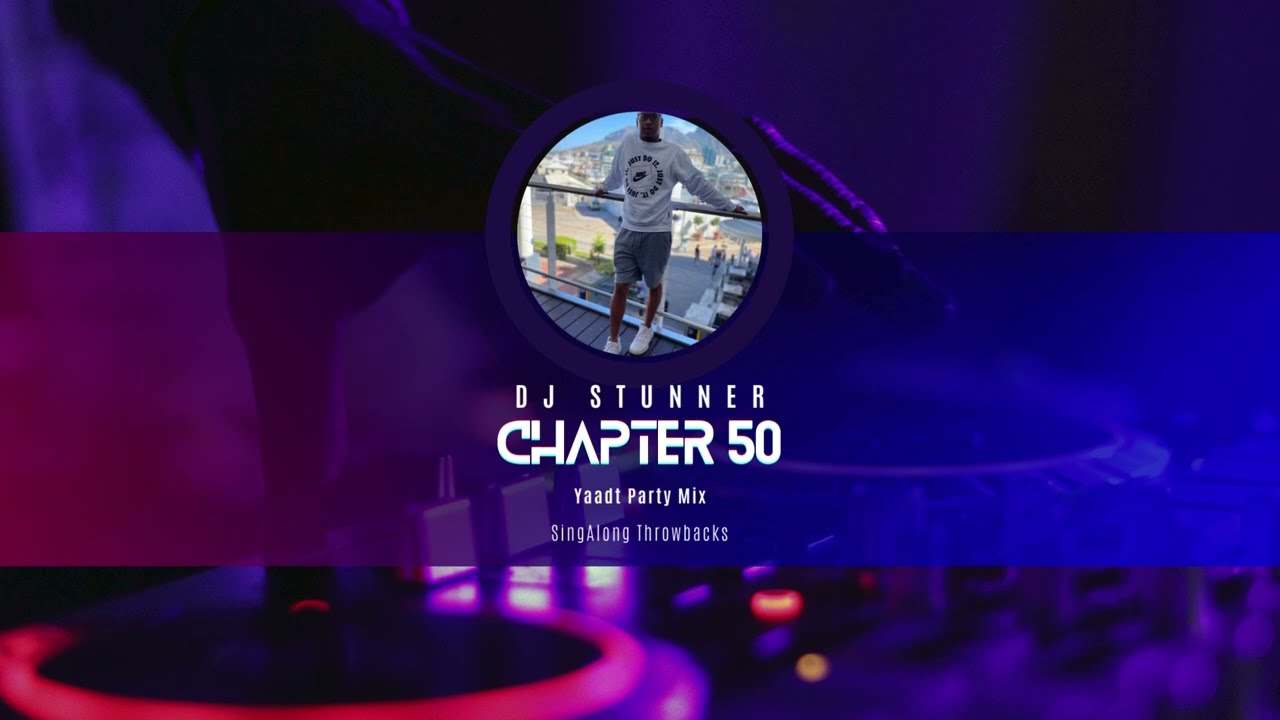 DJ Stunner - Chapter 50 (Yaadt Party Mix) Sing Along #Throwback
