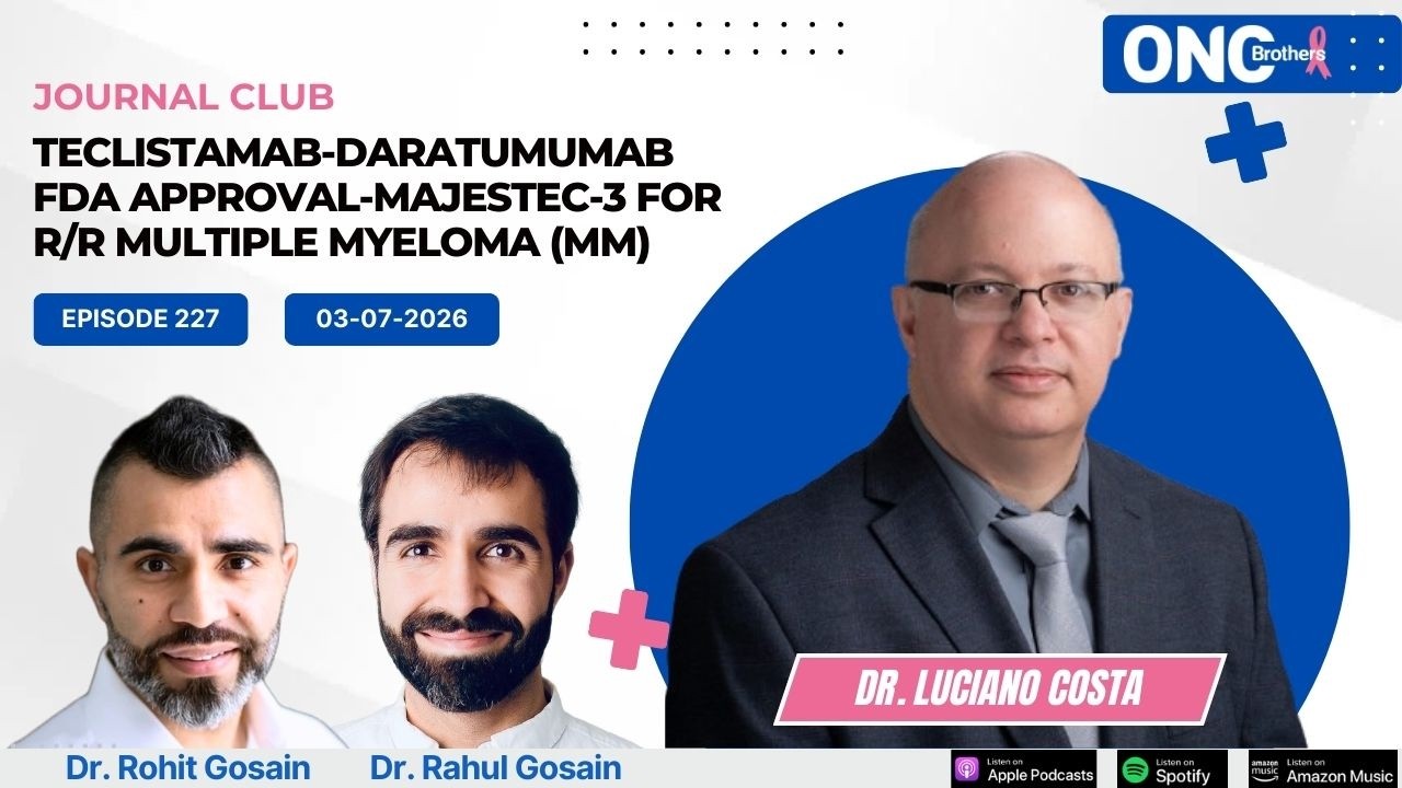 Teclistamab-Daratumumab FDA Approval of MajesTEC-3 for R/R Multiple Myeloma (MM): Dr. Luciano Costa