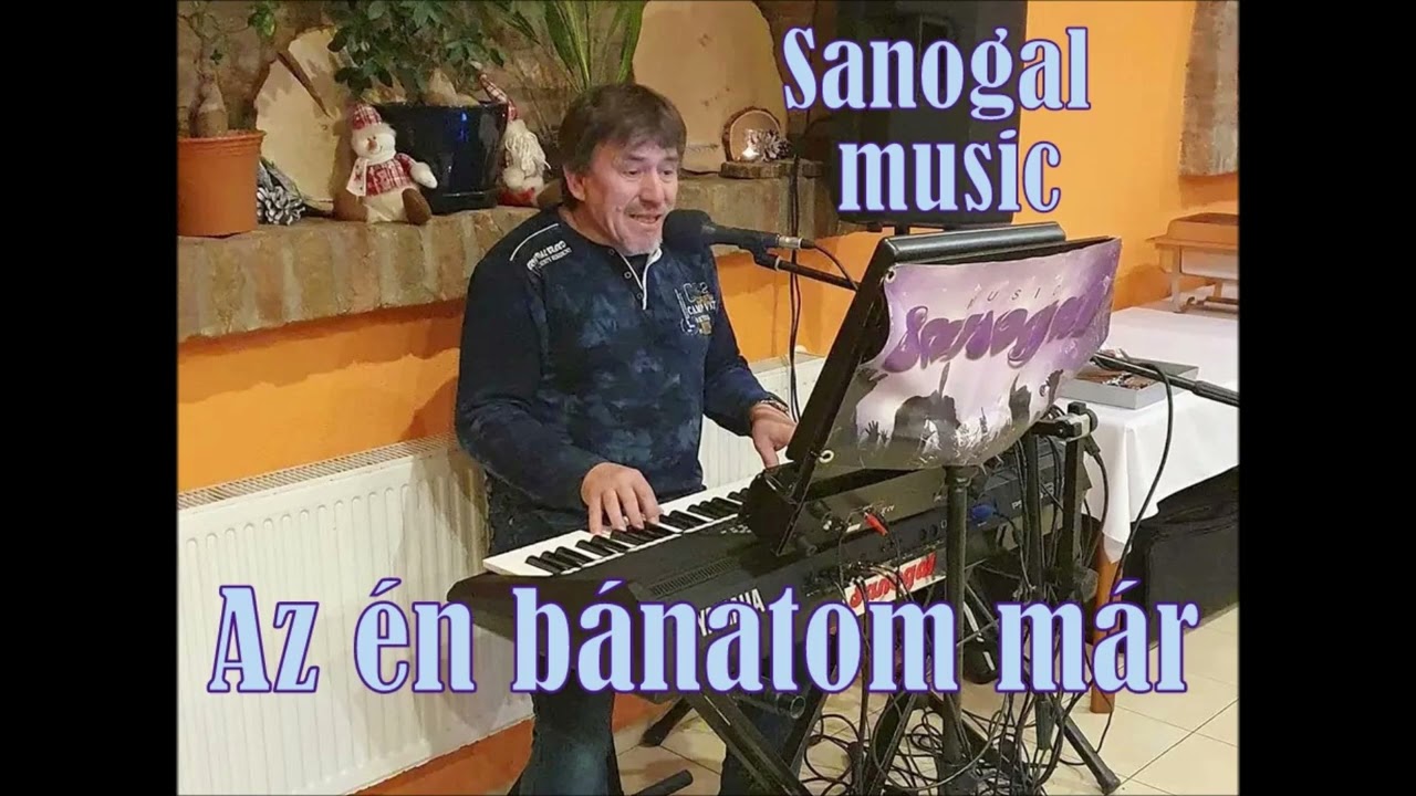 Sanogal music - Az én bánatom már (Hallgató)