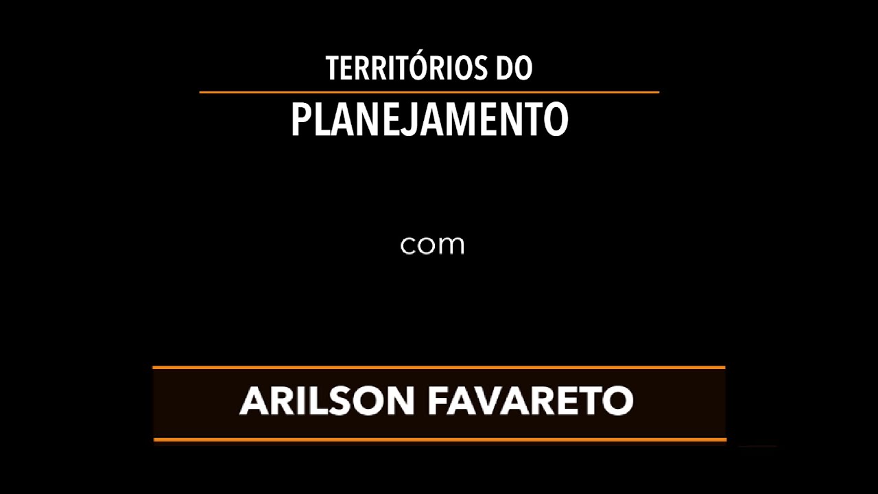 Territ&oacute;rios do Planejamento com Arilson Favareto