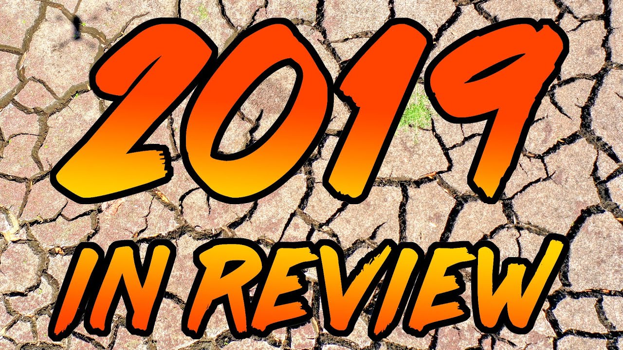 2019 in Review - 2019 was on literally on fire