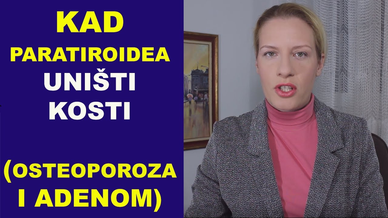 Kad paratiroidea uništi kosti (OSTEOPOROZA i adenom žlezde) - NAPOMENA ZA LEKARE / dr Bojana Mandić