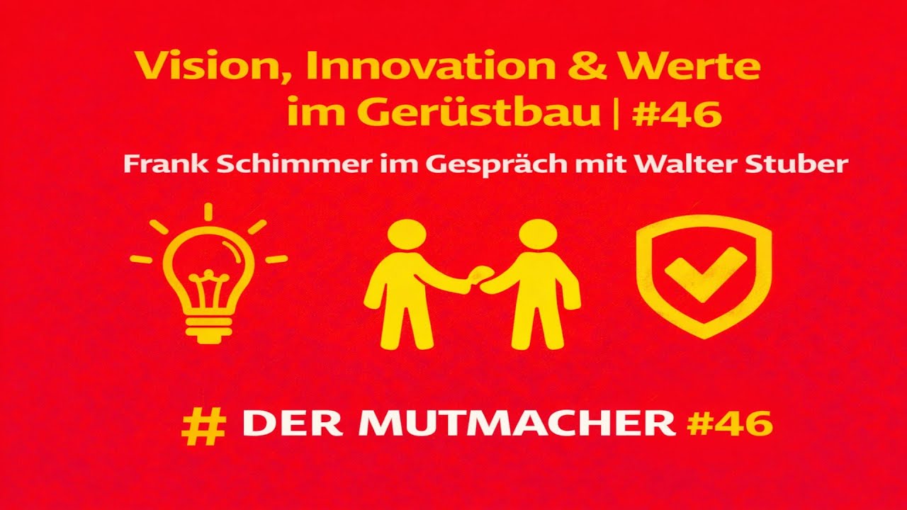 Vision, Innovation & echte F&uuml;hrung im Ger&uuml;stbau | Frank Schimmer im Gespr&auml;ch | Der Mutmacher #46