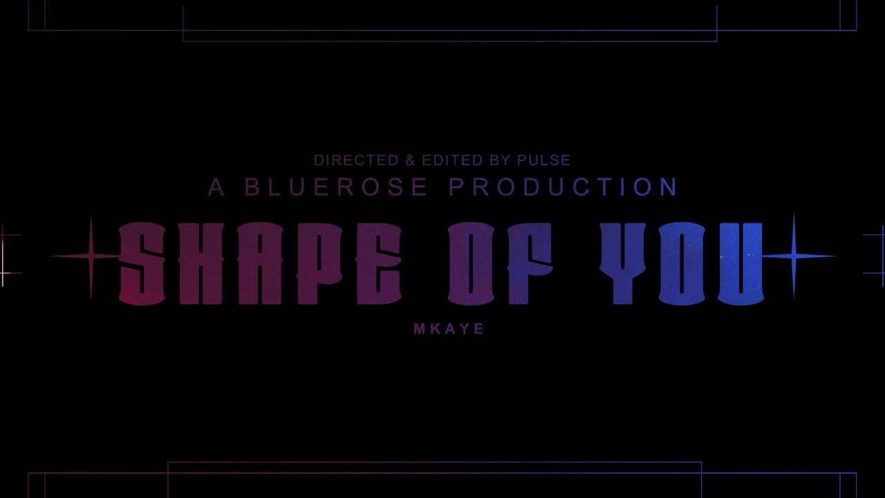 Mkaye - Shape Of You (OFFICIAL MUSIC VIDEO) [prod. by DJC]