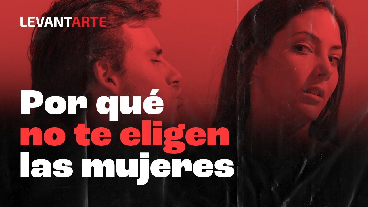 Por esta razón no tienes éxito con las mujeres!  -  LevantArte