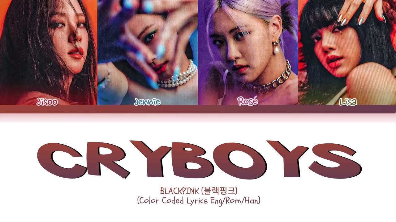 BLACKPINK 'Cryboys' Lyrics (Color Coded Lyrics)