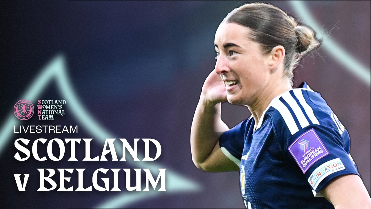 Scotland v Belgium | LIVESTREAM | FIFA Women&rsquo;s World Cup Qualifiers