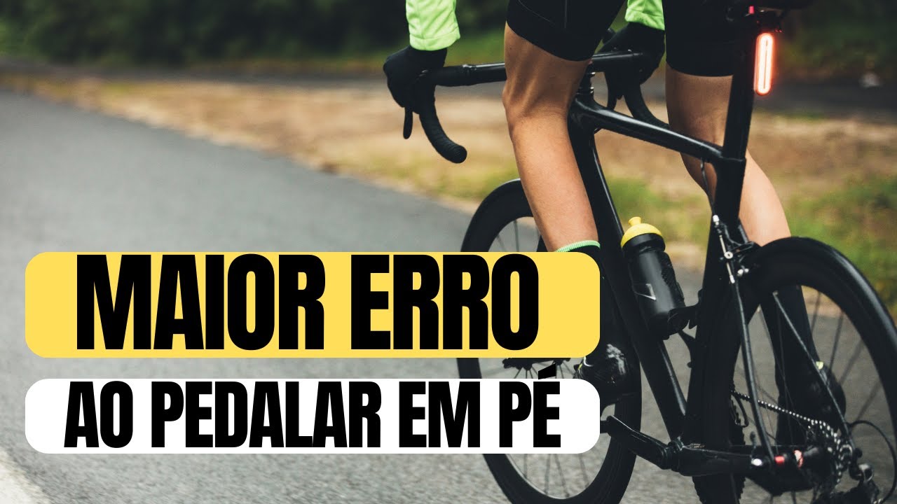 MAIOR ERRO AO PEDALAR EM PÉ