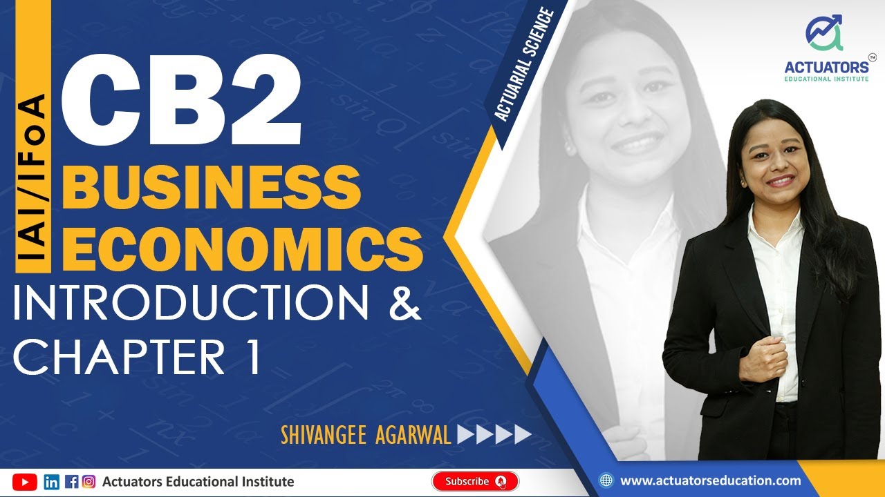 Introduction & Chapter 1 | CB2: Business Economics | IFoA | IAI | By Shivangee Agarwal