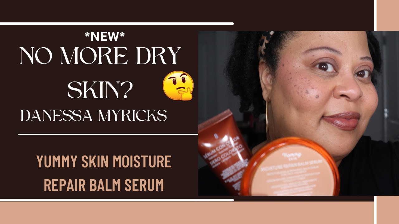 *NEW* Danessa Myricks Yummy Skin Moisture Repair Balm Serum- A Dry Skin Must Have? - Makeup Over 40