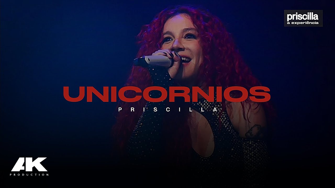 PRISCILLA • Unicórnios (PRISCILLA A Experiência, São Paulo) - Ao Vivo