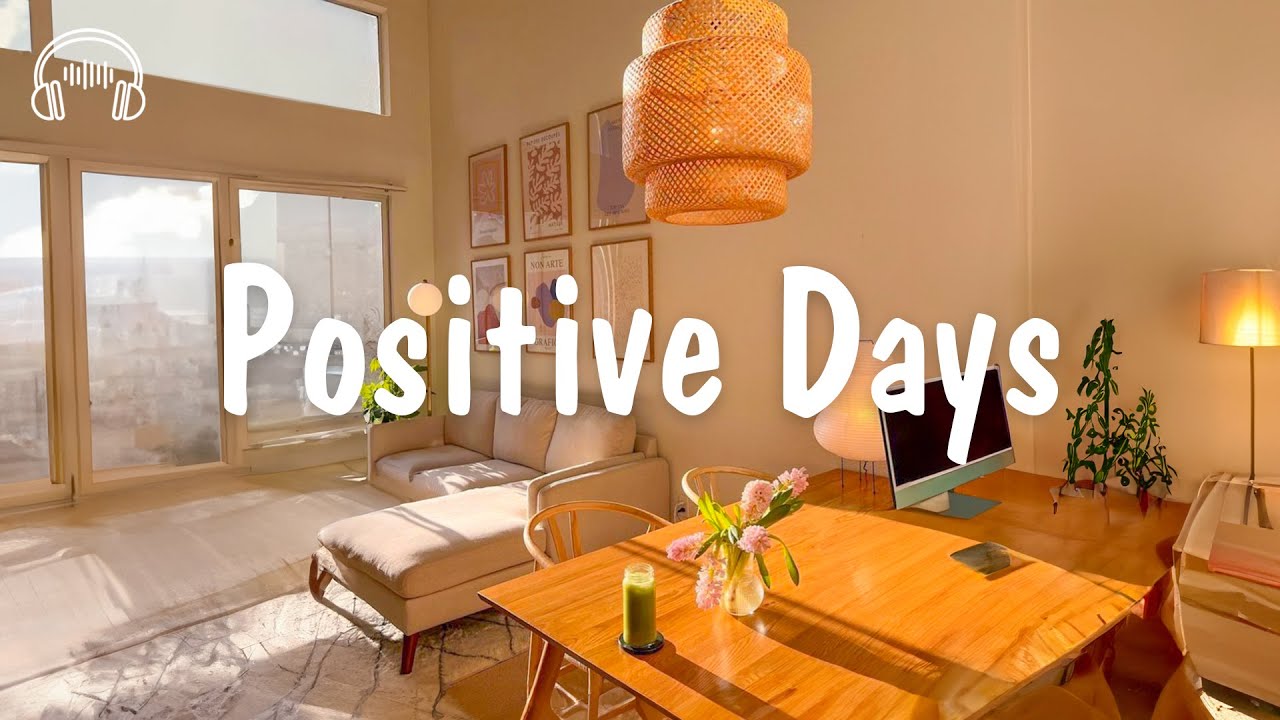 Positive Days 🌈☀️ Chill morning songs playlist | be happy