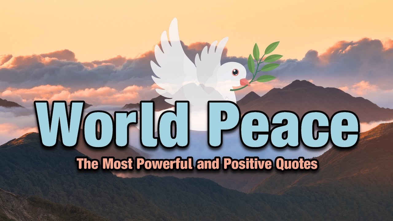 World Peace - The Most Powerful and Positive Quotes 🕊️❤️