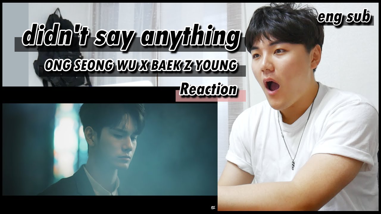 BAEK Z YOUNG, ONG SEONG WU 백지영 옹성우 – 아무런 말들도 didn't say anything  MV - Korean REACTION
