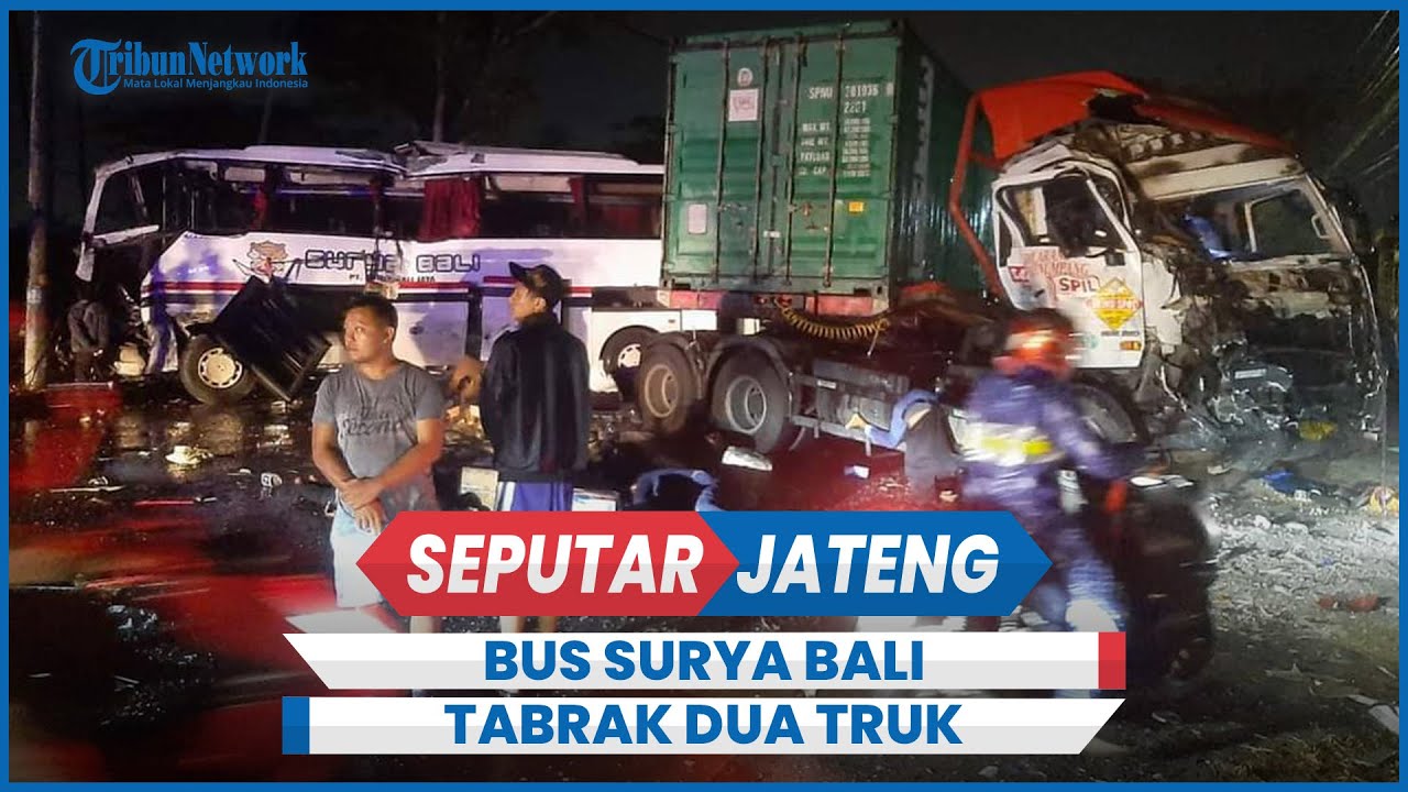 Kecelakaan Bus Surya Bali Tabrak Dua Truk di Pantura Pati Hari Ini Enam Meninggal