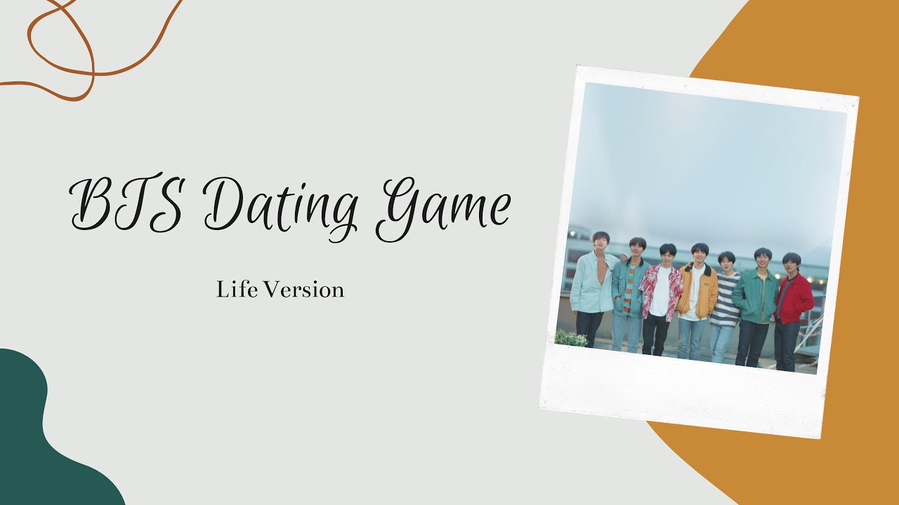 BTS Dating Game - Life Version -