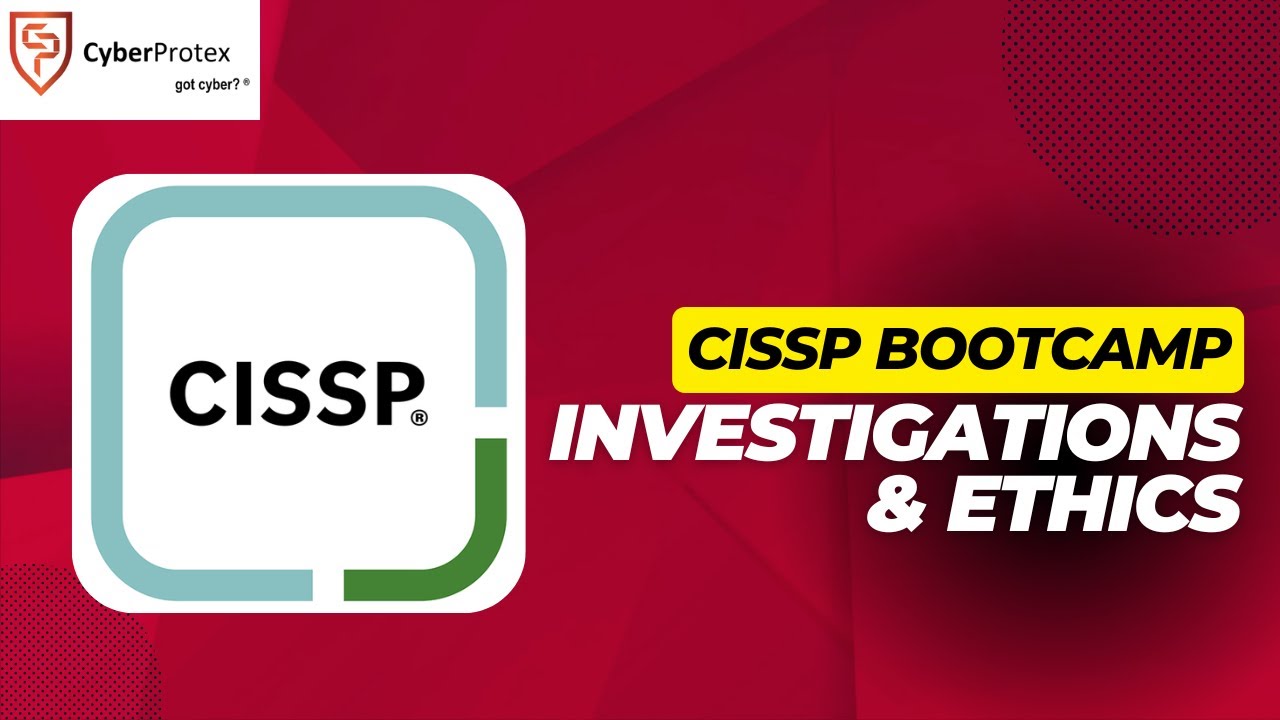 Investigations & Ethics - ISC2 CISSP - Day 5.6