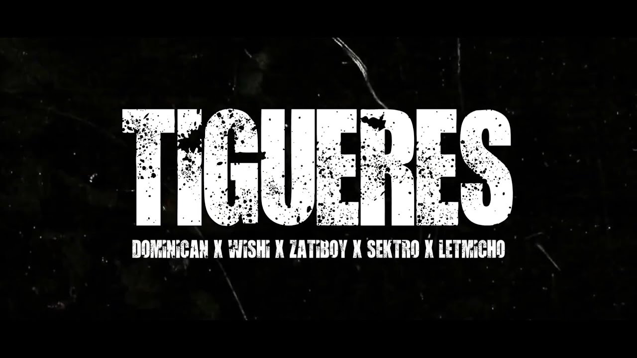 TIGUERES - DOMINICAN x WISHI x ZATY BOY x SEKTRO x LETMICHO (Prod Secretos Music)