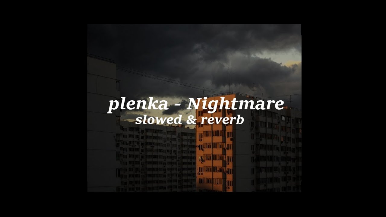 PLENKA - NIGHTMARE ( 𝚜𝚕𝚘𝚠𝚎𝚍 & 𝚛𝚎𝚟𝚎𝚛𝚋 )