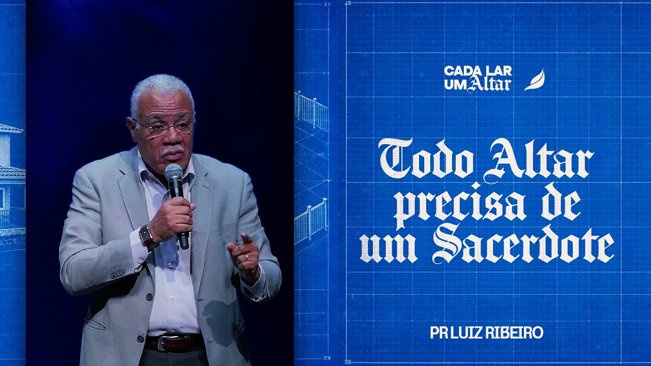 | Pastor Luiz Ribeiro | Série: Cada Lar um Altar
