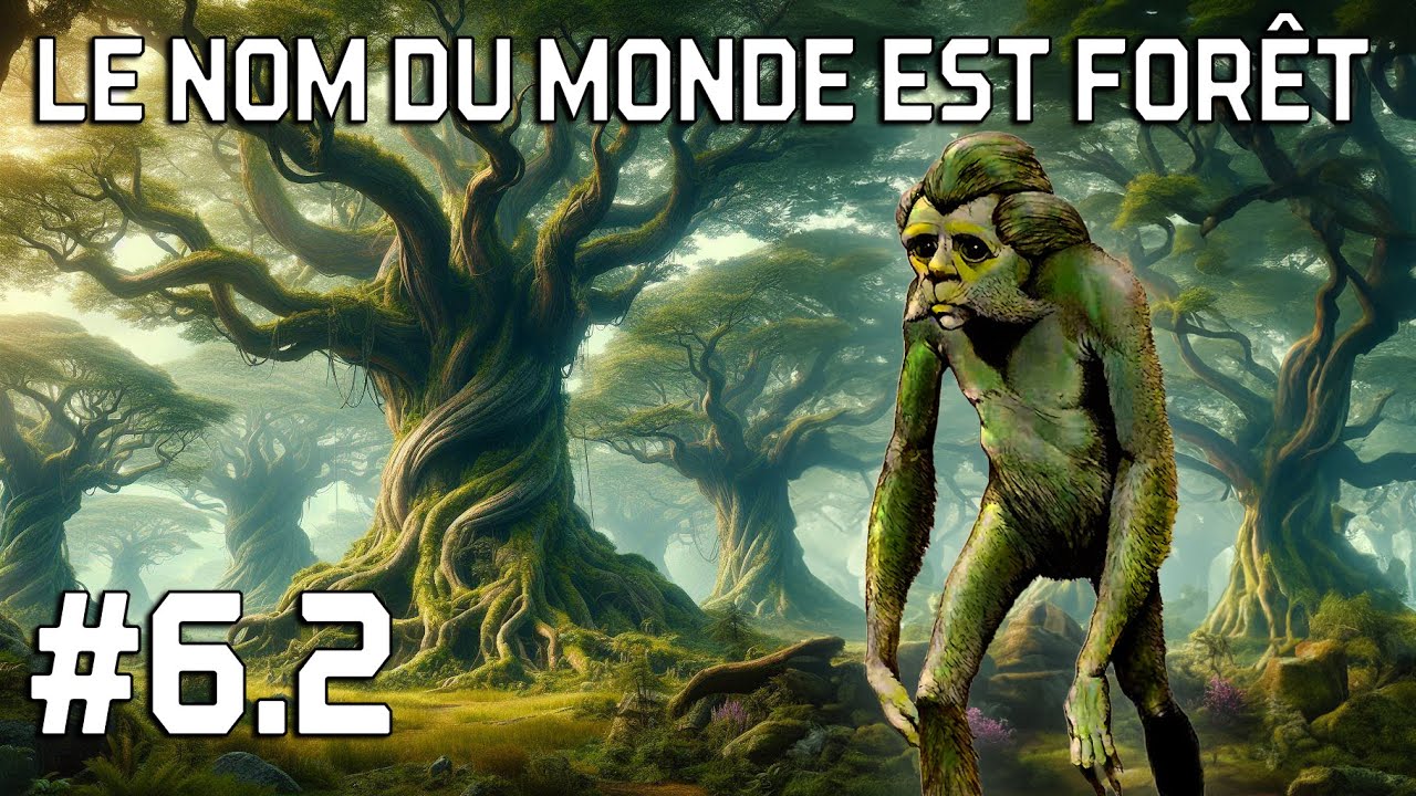 Livre Audio SF - Le Nom du Monde est Forêt #6.2 - Ursula K. Le Guin