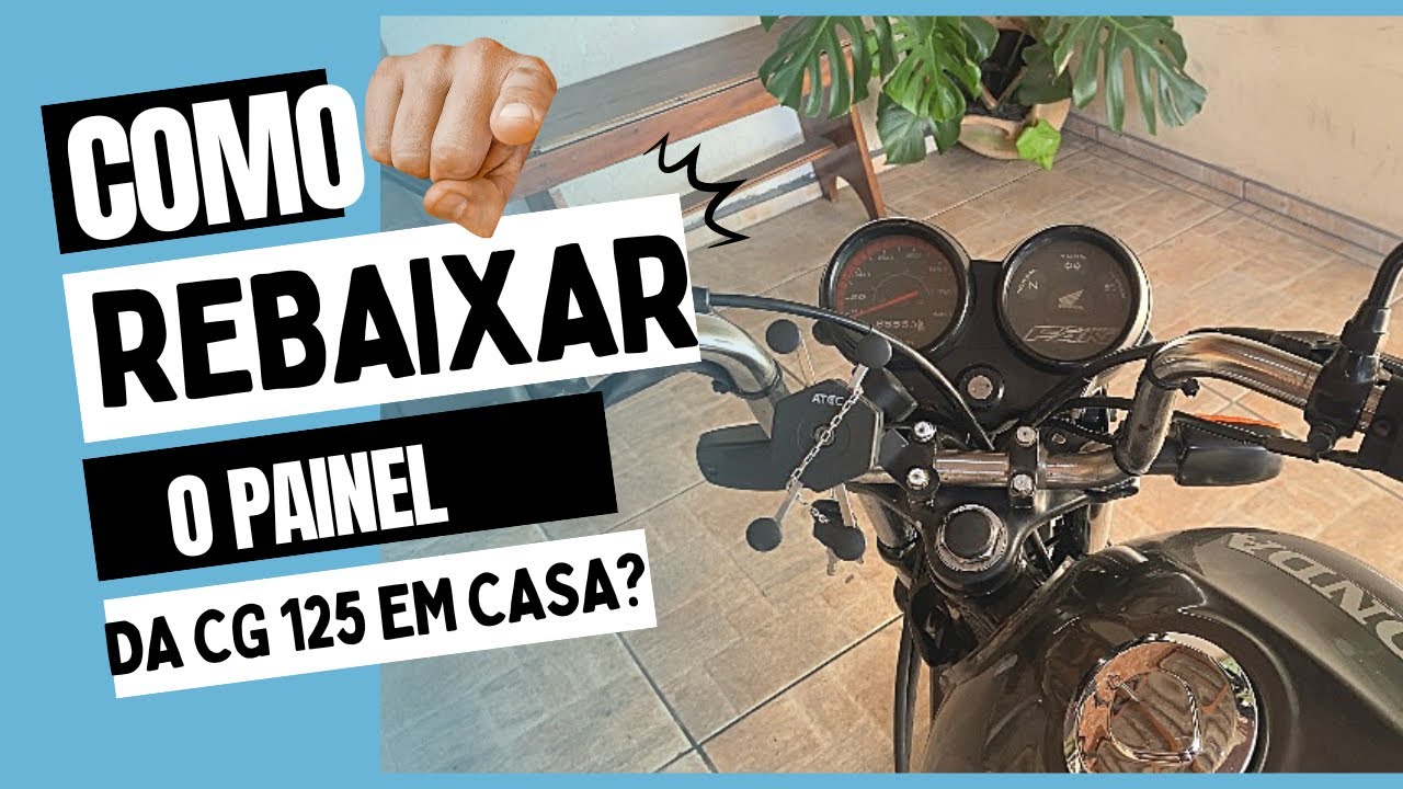 COMO FA&Ccedil;O PARA REBAIXAR O PAINEL DA MINHA MOTO ? HONDA CG 125