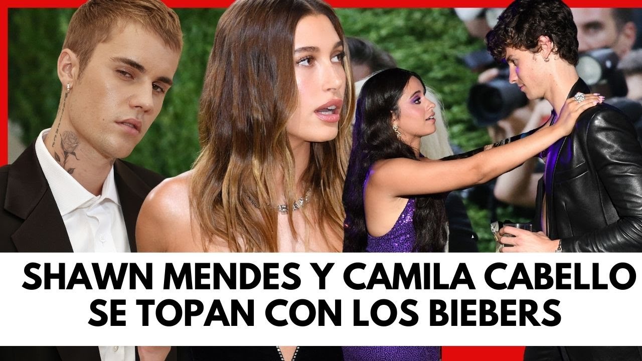 Camila Cabello y Shawn Mendes SE TOPAN con Justin y Hailey Bieber Antes de la MET Gala